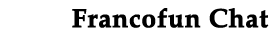 Francofun Chat Francofun Chat